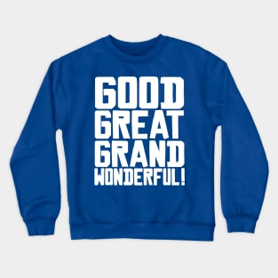 Good Great Grand Wonderful! Crewneck Sweatshirt